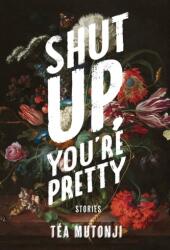 Shut Up You're Pretty (ISBN: 9781551527550)