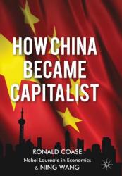 How China Became Capitalist - Ronald Coase (2013)