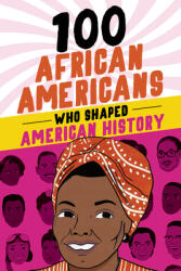 100 African Americans Who Shaped American History - Chrisanne Beckner (ISBN: 9780912517186)