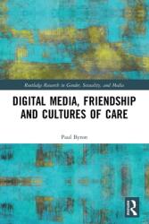 Digital Media Friendship and Cultures of Care (ISBN: 9780367625412)