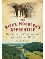 River Hobbler's Apprentice - Memories of Working the Severn and Wye (ISBN: 9780752451381)