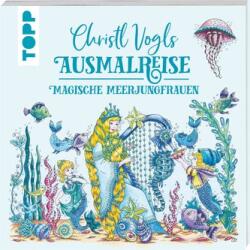 Christl Vogls Ausmalreise - Sirene magice de colorat (ISBN: 9783735881106)