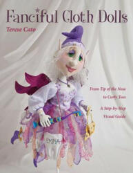 Fanciful Cloth Dolls - Terese Cato (ISBN: 9781607055525)