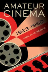 Amateur Cinema - Charles Tepperman (ISBN: 9780520279865)