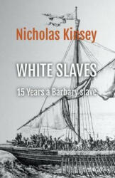 White Slaves: 15 Years a Barbary Slave (ISBN: 9781738991143)