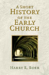 Short History of the Early Church - Harry R. Boer (ISBN: 9780802813398)