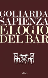 Elogio del bar - Goliarda Sapienza (ISBN: 9788861925816)