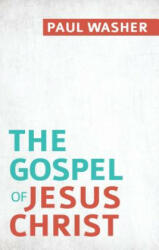 Gospel of Jesus Christ, The - Paul Washer (ISBN: 9781601785206)