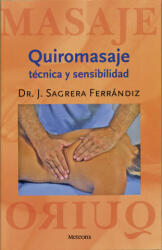 Quiromasaje : técnica y sensibilidad - J. SAGRERA FERRANDIZ (2008)