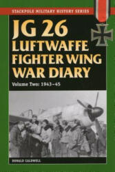 JG 26 Luftwaffe Fighter Wing War Diary - Donald Caldwell (2012)