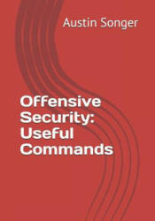 Offensive Security: Useful Commands - Austin Songer (2018)