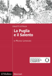 Puglia e il Salento. Dialetti d'Italia - Michele Loporcaro (2021)