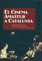 cinema amateur a Catalunya/El - Romaguera i Ramió, Joaquim, Tomàs Freixa, Jordi, Beorlegui Tous, Albert (2009)