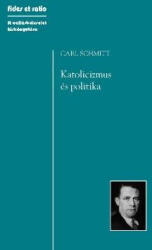 SCHMITT, CARL: KATOLICIZMUS ÉS POLITIKA (2023)