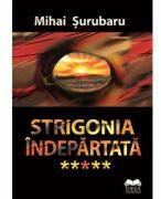 Strigonia indepartata - Mihai Surubaru (ISBN: 9786303330044)