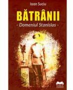 Batranii. Domeniul Stanislas - Ioan Suciu (ISBN: 9786065949959)