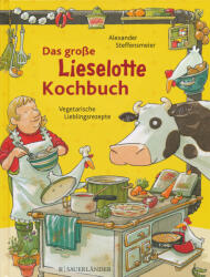 Alexander Steffensmeier: Das große Lieselotte Kochbuch (2009)