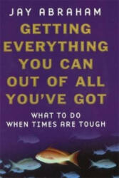 Getting Everything You Can Out Of All You've Got - Jay Abraham (ISBN: 9780749921699)
