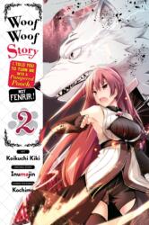 Woof Woof Story: I Told You to Turn Me Into a Pampered Pooch, Not Fenrir! , Vol. 2 (ISBN: 9781975308568)