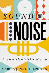 Sound and Noise: A Listener's Guide to Everyday Life (ISBN: 9780228003885)