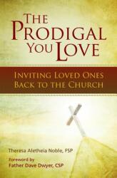 The Prodigal You Love: Inviting Loved Ones Back to the Church (ISBN: 9780819860040)