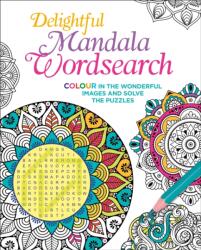 Delightful Mandala Wordsearch - Colour in the Wonderful Images and Solve the Puzzles (ISBN: 9781398811560)