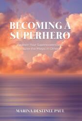 Becoming a Superhero: Awaken Your Superpowers and Inspire the Magic in Others (ISBN: 9781636764207)