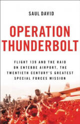 Operation Thunderbolt: Flight 139 and the Raid on Entebbe Airport the Most Audacious Hostage Rescue Mission in History (ISBN: 9780316245395)