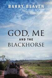 God Me and the Blackhorse (ISBN: 9781478718802)