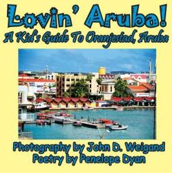 Lovin' Aruba! a Kid's Guide to Oranjestad Aruba (ISBN: 9781614773832)