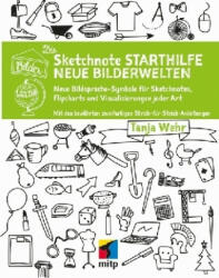 Die Sketchnote Starthilfe - Neue Bilderwelten - Tanja Wehr (ISBN: 9783958455078)
