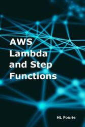 AWS Lambda and Step Functions - Hl Fourie (ISBN: 9781544284385)