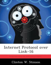 Internet Protocol over Link-16 - Clinton W Stinson (ISBN: 9781288282715)