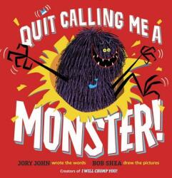 Quit Calling Me a Monster! - Jory John, Bob Shea (ISBN: 9780385389907)