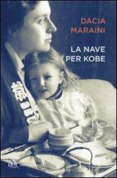 La nave per Kobe - Dacia Maraini (ISBN: 9788817061285)