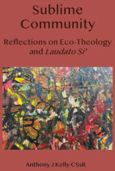 Sublime Community: Reflections on Eco-Theology and Laudato Si (ISBN: 9781923006591)