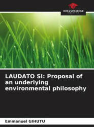 LAUDATO SI: Proposal of an underlying environmental philosophy (ISBN: 9786205923788)