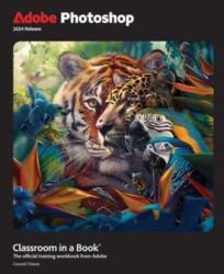 Adobe Photoshop Classroom in a Book - Ediția 2024 (ISBN: 9780138262525)