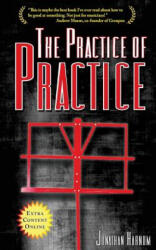 The Practice of Practice: How to Boost Your Music Skills - Jonathan Harnum (ISBN: 9781456407971)