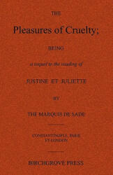 The Pleasures of Cruelty; Being a sequel to the reading of Justine et Juliette by the Marquis de Sade - Anonymous (ISBN: 9780987095626)