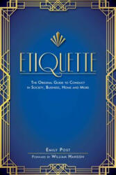 Etiquette: The Original Guide to Conduct in Society, Business, Home, and More - Emily Post, William Hanson (ISBN: 9781510723399)