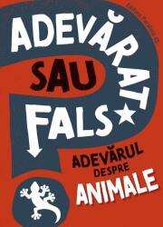 Adevărat sau fals? Adevărul despre animale (ISBN: 9789734739844)
