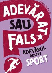 Adevărat sau fals? Adevărul despre sport (ISBN: 9789734739882)
