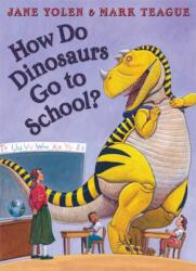 How Do Dinosaurs Go To School? - Jane Yolen (ISBN: 9780007258178)