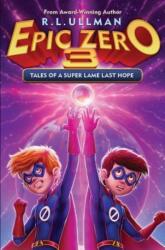 Epic Zero 3: Tales of a Super Lame Last Hope (ISBN: 9780996492188)
