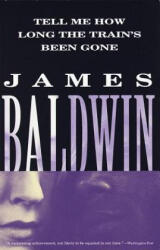 Tell Me How Long the Train's Been Gone - James A. Baldwin (ISBN: 9780375701894)
