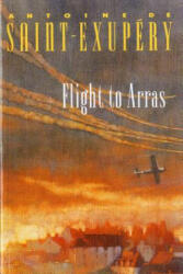 Flight to Arras - Antoine De Saint-Exupery, Lewis Galantiere (ISBN: 9780156318808)