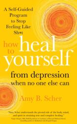 How to Heal Yourself from Depression When No One Else Can (ISBN: 9781683646204)
