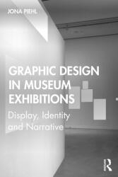 Graphic Design in Museum Exhibitions - PIEHL (ISBN: 9781138350373)