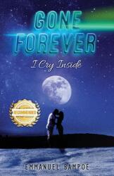 Gone Forever: I Cry Inside (ISBN: 9781956876109)